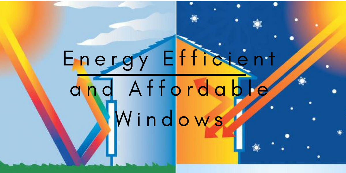 Energy Efficient and Affordable Windows - Beckworth LLC